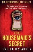 The Housemaid's Secret                                                                                                                                <br><span class="capt-avtor"> By:McFadden, Freida                                  </span><br><span class="capt-pari"> Eur:12,99 Мкд:799</span>